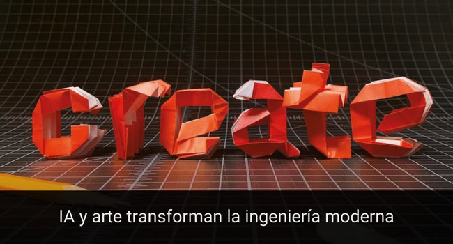 IA y arte transforman la ingeniería moderna